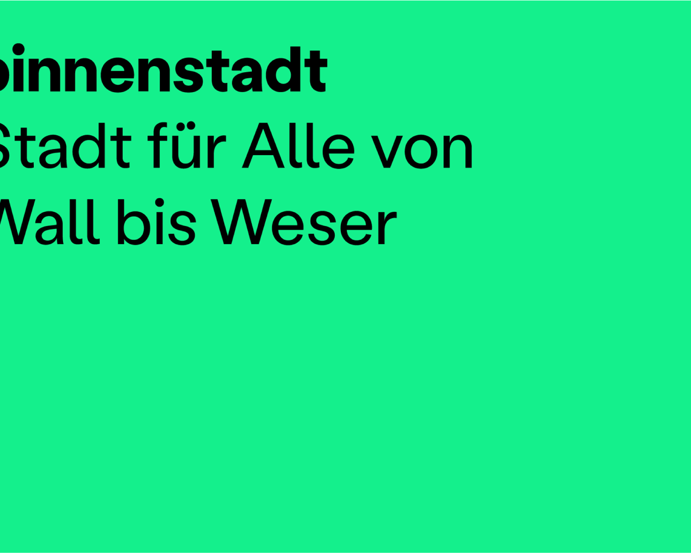 Schwarze Schrift auf grünem Hintergrund: binnenstadt – Stadt für Alle von Wall bis Weser