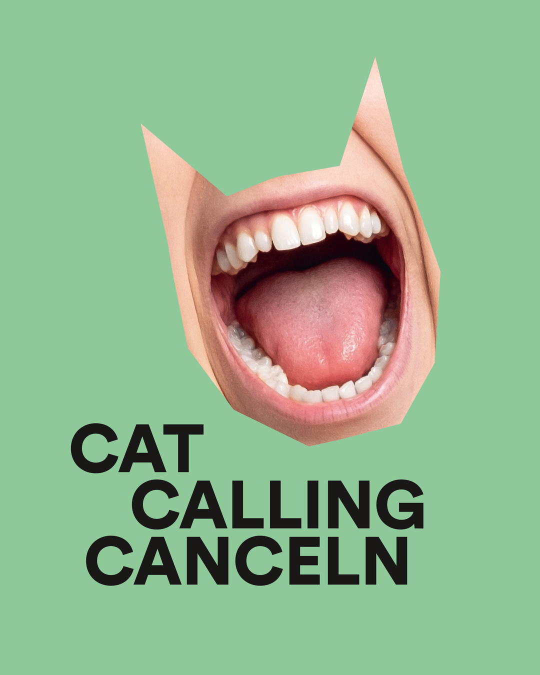 Ausschnitt in Katzenkopf-Form, Inhalt schreiender Mund. Text: Cat Calling Canceln, schwarz auf grün