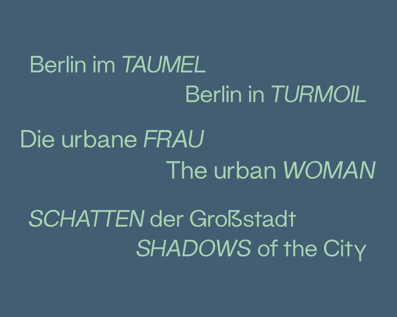 Typografie Beispiele der Kapiteltitel: Berlin im Taumel, Die urbane Frau und Im Schatten der Großstadt in Helgrün auf Dunkelblau